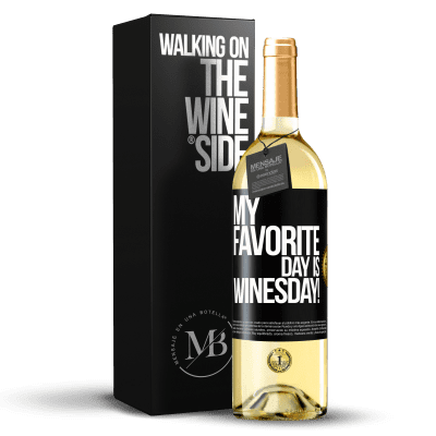 «My favorite day is winesday!» Edición WHITE