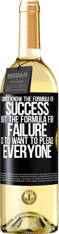 29,95 € Free Shipping | White Wine WHITE Edition I don't know the formula for success, but the formula for failure is to want to please everyone Black Label. Customizable label Young wine Harvest 2024 Verdejo