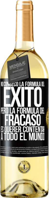 29,95 € Envío gratis | Vino Blanco Edición WHITE No conozco la fórmula del éxito, pero la fórmula del fracaso es querer contentar a todo el mundo Etiqueta Negra. Etiqueta personalizable Vino joven Cosecha 2024 Verdejo