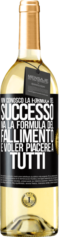 29,95 € Spedizione Gratuita | Vino bianco Edizione WHITE Non conosco la formula del successo, ma la formula del fallimento è voler piacere a tutti Etichetta Nera. Etichetta personalizzabile Vino giovane Raccogliere 2024 Verdejo