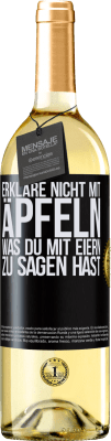 29,95 € Kostenloser Versand | Weißwein WHITE Ausgabe Erkläre nicht mit Äpfeln, was du mit Eiern zu sagen hast Schwarzes Etikett. Anpassbares Etikett Junger Wein Ernte 2024 Verdejo