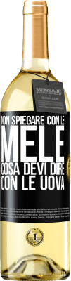 29,95 € Spedizione Gratuita | Vino bianco Edizione WHITE Non spiegare con le mele cosa devi dire con le uova Etichetta Nera. Etichetta personalizzabile Vino giovane Raccogliere 2024 Verdejo