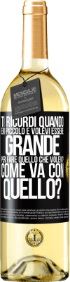 29,95 € Spedizione Gratuita | Vino bianco Edizione WHITE ti ricordi quando eri piccolo e volevi essere grande per fare quello che volevi? Come va con quello? Etichetta Nera. Etichetta personalizzabile Vino giovane Raccogliere 2025 Verdejo