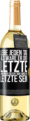 29,95 € Kostenloser Versand | Weißwein WHITE Ausgabe Lebe jeden Tag, als wäre er der Letzte, denn einer dieser Tage wird der Letzte sein Schwarzes Etikett. Anpassbares Etikett Junger Wein Ernte 2025 Verdejo
