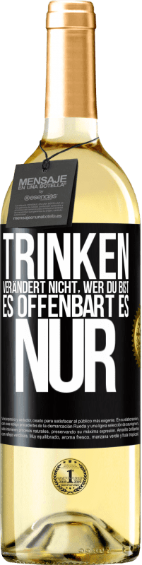 29,95 € Kostenloser Versand | Weißwein WHITE Ausgabe Trinken verändert nicht, wer du bist, es offenbart es nur Schwarzes Etikett. Anpassbares Etikett Junger Wein Ernte 2024 Verdejo