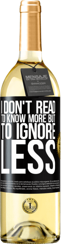 29,95 € Free Shipping | White Wine WHITE Edition I don't read to know more, but to ignore less Black Label. Customizable label Young wine Harvest 2023 Verdejo