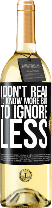 29,95 € Free Shipping | White Wine WHITE Edition I don't read to know more, but to ignore less Black Label. Customizable label Young wine Harvest 2024 Verdejo