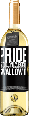 29,95 € Free Shipping | White Wine WHITE Edition Pride is the only poison that intoxicates you when you don't swallow it Black Label. Customizable label Young wine Harvest 2025 Verdejo