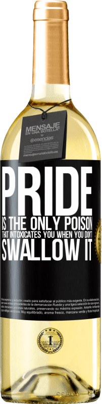 29,95 € Free Shipping | White Wine WHITE Edition Pride is the only poison that intoxicates you when you don't swallow it Black Label. Customizable label Young wine Harvest 2023 Verdejo