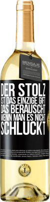 29,95 € Kostenloser Versand | Weißwein WHITE Ausgabe Der Stolz ist das einzige Gift, das berauscht, wenn man es nicht schluckt Schwarzes Etikett. Anpassbares Etikett Junger Wein Ernte 2023 Verdejo