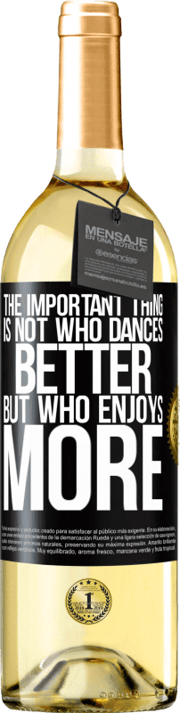 29,95 € Free Shipping | White Wine WHITE Edition The important thing is not who dances better, but who enjoys more Black Label. Customizable label Young wine Harvest 2025 Verdejo