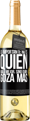 29,95 € Envío gratis | Vino Blanco Edición WHITE Lo importante no es quién baila mejor, sino quién goza más Etiqueta Negra. Etiqueta personalizable Vino joven Cosecha 2024 Verdejo