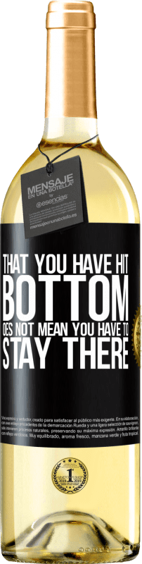 29,95 € Free Shipping | White Wine WHITE Edition That you have hit bottom does not mean you have to stay there Black Label. Customizable label Young wine Harvest 2022 Verdejo