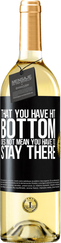 29,95 € Free Shipping | White Wine WHITE Edition That you have hit bottom does not mean you have to stay there Black Label. Customizable label Young wine Harvest 2023 Verdejo