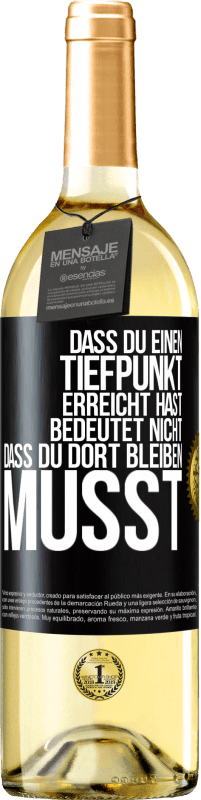 29,95 € Kostenloser Versand | Weißwein WHITE Ausgabe Dass du einen Tiefpunkt erreicht hast, bedeutet nicht, dass du dort bleiben musst Schwarzes Etikett. Anpassbares Etikett Junger Wein Ernte 2024 Verdejo