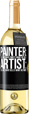 29,95 € Free Shipping | White Wine WHITE Edition Painter: the one who paints what he sells. Artist: the one who sells what he paints Black Label. Customizable label Young wine Harvest 2024 Verdejo