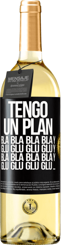 29,95 € Envío gratis | Vino Blanco Edición WHITE Tengo un plan: Bla Bla Bla y Glu Glu Glu Etiqueta Negra. Etiqueta personalizable Vino joven Cosecha 2024 Verdejo