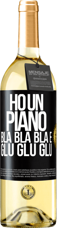 29,95 € Spedizione Gratuita | Vino bianco Edizione WHITE Ho un piano: Bla Bla Bla e Glu Glu Glu Etichetta Nera. Etichetta personalizzabile Vino giovane Raccogliere 2024 Verdejo