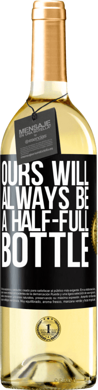 29,95 € Бесплатная доставка | Белое вино Издание WHITE У нас всегда будет наполовину полная бутылка Черная метка. Настраиваемая этикетка Молодое вино Урожай 2023 Verdejo