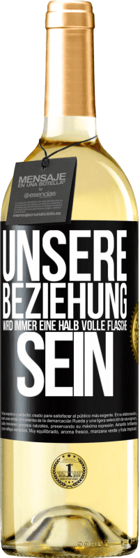 29,95 € Kostenloser Versand | Weißwein WHITE Ausgabe Unsere Beziehung wird immer eine halb volle Flasche sein Schwarzes Etikett. Anpassbares Etikett Junger Wein Ernte 2024 Verdejo