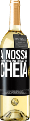 29,95 € Envio grátis | Vinho branco Edição WHITE A nossa sempre será uma garrafa meio cheia Etiqueta Preta. Etiqueta personalizável Vinho jovem Colheita 2023 Verdejo