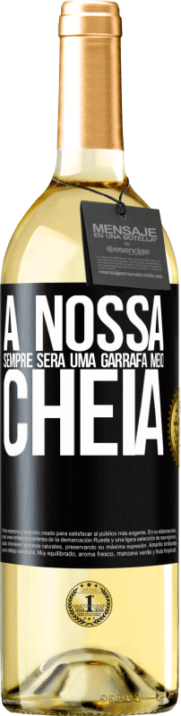 29,95 € Envio grátis | Vinho branco Edição WHITE A nossa sempre será uma garrafa meio cheia Etiqueta Preta. Etiqueta personalizável Vinho jovem Colheita 2024 Verdejo