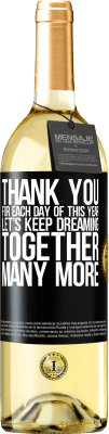 29,95 € Free Shipping | White Wine WHITE Edition Thank you for each day of this year. Let's keep dreaming together many more Black Label. Customizable label Young wine Harvest 2025 Verdejo