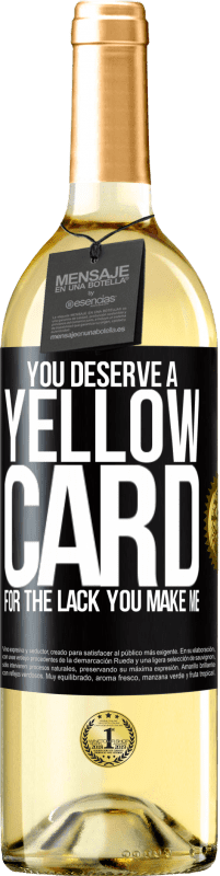 29,95 € Free Shipping | White Wine WHITE Edition You deserve a yellow card for the lack you make me Black Label. Customizable label Young wine Harvest 2024 Verdejo