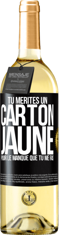 29,95 € Envoi gratuit | Vin blanc Édition WHITE Tu mérites un carton jaune pour le manque que tu me fais Étiquette Noire. Étiquette personnalisable Vin jeune Récolte 2025 Verdejo