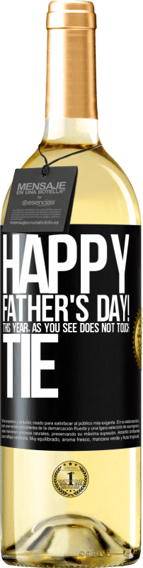 29,95 € Free Shipping | White Wine WHITE Edition Happy Father's Day! This year, as you see, does not touch tie Black Label. Customizable label Young wine Harvest 2023 Verdejo
