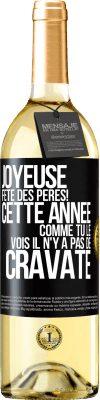 29,95 € Envoi gratuit | Vin blanc Édition WHITE Joyeuse fête des Pères! Cette année comme tu le vois il n'y a pas de cravate Étiquette Noire. Étiquette personnalisable Vin jeune Récolte 2024 Verdejo