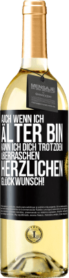 29,95 € Kostenloser Versand | Weißwein WHITE Ausgabe Auch wenn ich älter bin, kann ich dich trotzdem überraschen. Herzlichen Glückwunsch! Schwarzes Etikett. Anpassbares Etikett Junger Wein Ernte 2024 Verdejo