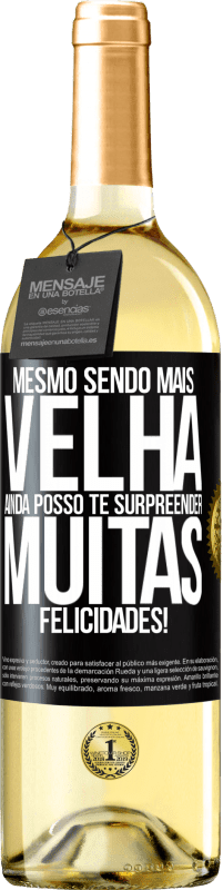 29,95 € Envio grátis | Vinho branco Edição WHITE Mesmo sendo mais velha, ainda posso te surpreender. Muitas felicidades! Etiqueta Preta. Etiqueta personalizável Vinho jovem Colheita 2024 Verdejo