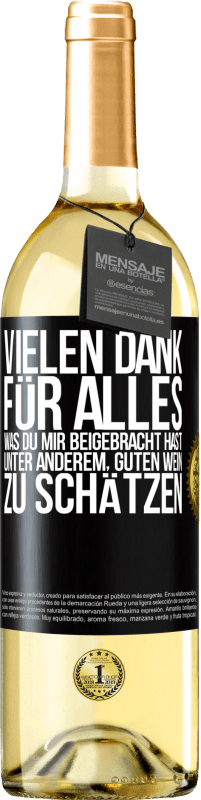 29,95 € Kostenloser Versand | Weißwein WHITE Ausgabe Vielen Dank für alles, was du mir beigebracht hast, unter anderem, guten Wein zu schätzen Schwarzes Etikett. Anpassbares Etikett Junger Wein Ernte 2024 Verdejo