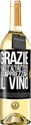 29,95 € Spedizione Gratuita | Vino bianco Edizione WHITE Grazie per tutto quello che mi hai insegnato, tra le altre cose, ad apprezzare il vino Etichetta Nera. Etichetta personalizzabile Vino giovane Raccogliere 2023 Verdejo