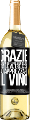 29,95 € Spedizione Gratuita | Vino bianco Edizione WHITE Grazie per tutto quello che mi hai insegnato, tra le altre cose, ad apprezzare il vino Etichetta Nera. Etichetta personalizzabile Vino giovane Raccogliere 2025 Verdejo