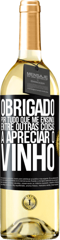 29,95 € Envio grátis | Vinho branco Edição WHITE Obrigado por tudo que me ensinou, entre outras coisas, a apreciar o vinho Etiqueta Preta. Etiqueta personalizável Vinho jovem Colheita 2024 Verdejo