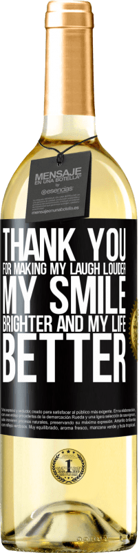 29,95 € Free Shipping | White Wine WHITE Edition Thank you for making my laugh louder, my smile brighter and my life better Black Label. Customizable label Young wine Harvest 2023 Verdejo