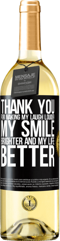 29,95 € Free Shipping | White Wine WHITE Edition Thank you for making my laugh louder, my smile brighter and my life better Black Label. Customizable label Young wine Harvest 2024 Verdejo