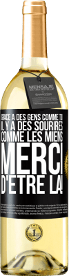 29,95 € Envoi gratuit | Vin blanc Édition WHITE Grâce à des gens comme toi il y a des sourires comme les miens. Merci d'être là! Étiquette Noire. Étiquette personnalisable Vin jeune Récolte 2023 Verdejo