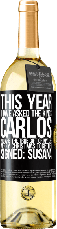 29,95 € Бесплатная доставка | Белое вино Издание WHITE В этом году я спросил королей. Карлос, ты настоящий подарок моей жизни. Счастливого Рождества вместе. Подпись: Сусана Черная метка. Настраиваемая этикетка Молодое вино Урожай 2023 Verdejo