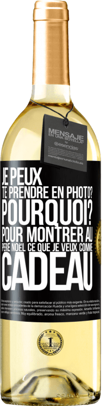 29,95 € Envoi gratuit | Vin blanc Édition WHITE Je peux te prendre en photo? Pourquoi? Pour montrer au Père Noël ce que je veux comme cadeau Étiquette Noire. Étiquette personnalisable Vin jeune Récolte 2025 Verdejo