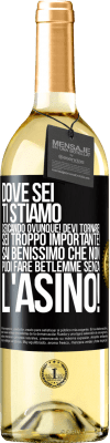 29,95 € Spedizione Gratuita | Vino bianco Edizione WHITE Dove sei Ti stiamo cercando ovunque! Devi tornare! Sei troppo importante! Sai benissimo che non puoi fare Betlemme senza Etichetta Nera. Etichetta personalizzabile Vino giovane Raccogliere 2023 Verdejo