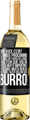 29,95 € Envio grátis | Vinho branco Edição WHITE Onde você está? Estamos procurando por você em todos os lugares! Você tem que voltar! Você é muito importante! Você sabe Etiqueta Preta. Etiqueta personalizável Vinho jovem Colheita 2023 Verdejo