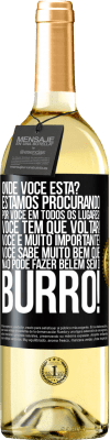 29,95 € Envio grátis | Vinho branco Edição WHITE Onde você está? Estamos procurando por você em todos os lugares! Você tem que voltar! Você é muito importante! Você sabe Etiqueta Preta. Etiqueta personalizável Vinho jovem Colheita 2024 Verdejo