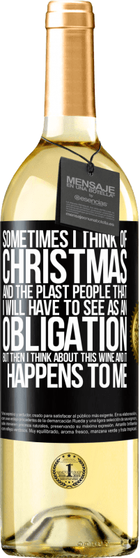 29,95 € Бесплатная доставка | Белое вино Издание WHITE Иногда я думаю о Рождестве и о пластахах, которых мне придется воспринимать как обязательство. Но потом я думаю об этом Черная метка. Настраиваемая этикетка Молодое вино Урожай 2023 Verdejo