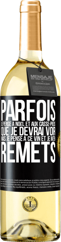 29,95 € Envoi gratuit | Vin blanc Édition WHITE Parfois, je pense à Noël et aux casse-pieds que je devrai voir. Mais je pense à ce vin et je m'en remets Étiquette Noire. Étiquette personnalisable Vin jeune Récolte 2024 Verdejo