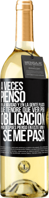 29,95 € Envío gratis | Vino Blanco Edición WHITE A veces pienso en la navidad y en la gente plasta que tendré que ver por obligación. Pero después pienso en este vino y se Etiqueta Negra. Etiqueta personalizable Vino joven Cosecha 2023 Verdejo