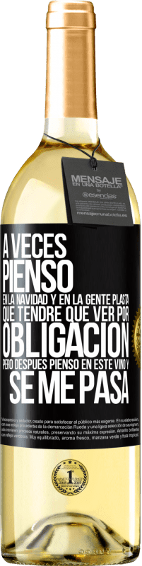 29,95 € Envío gratis | Vino Blanco Edición WHITE A veces pienso en la navidad y en la gente plasta que tendré que ver por obligación. Pero después pienso en este vino y se Etiqueta Negra. Etiqueta personalizable Vino joven Cosecha 2024 Verdejo