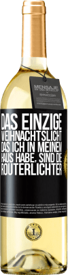 29,95 € Kostenloser Versand | Weißwein WHITE Ausgabe Das einzige Weihnachtslicht, das ich in meinem Haus habe, sind die Routerlichter Schwarzes Etikett. Anpassbares Etikett Junger Wein Ernte 2024 Verdejo